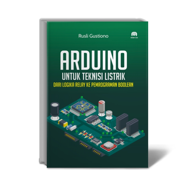 Arduino untuk Teknisi Listrik dari Logika Relay ke Pemograman Boolean ...